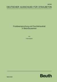 Frostbeanspruchung und Feuchtehaushalt in Betonbauwerken : Hrsg.: DAfStb (DAfStb-Heft 604) （1. Aufl. 2013. 347 S. m. graph. Darst. 297 mm）