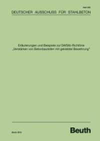 Erläuterungen und Beispiele zur DAfStb-Richtlinie "Verstärken von Betonbauteilen mit geklebter Bewehrung" (DAfStb-Heft 595) （2013. 124 S. 297 mm）