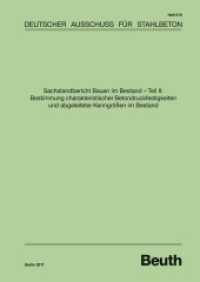 Sachstandbericht Bauen im Bestand - Teil II: Bestimmung charakteristischer Betondruckfestigkeiten und abgeleiteter Kenng (DAfStb-Heft 619) （2017. 106 S. 297 mm）