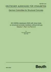 ACI-DAfStb databases 2020 with shear tests on structural concrete members without stirrups - Volume 1: Part 1 to Part 2. (DAfStb-Heft 635/1) （2022. 436 S. 297 mm）
