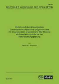 Zeitlich und räumlich aufgelöste Zustandsbewertungen und -prognosen über mit Diagnosedaten angereicherte BIM-Modelle als (DAfStb-Heft 654) （2024. 284 S. 297 mm）