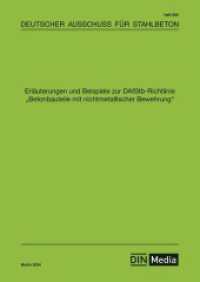 Erläuterungen und Beispiele zur DAfStb-Richtlinie Betonbauteile mit nichtmetallischer Bewehrung (DAfStb-Heft 660) （2024. 488 S. 297 mm）