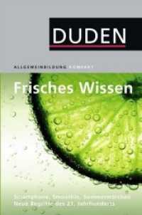 Duden Frisches Wissen : Smartphone， Smoothie， Sommermärchen. Neue Begriffe des 21. Jahrhunderts. Über 40 Tabellen und Infokästen. (Allgemeinbildung kompakt .)