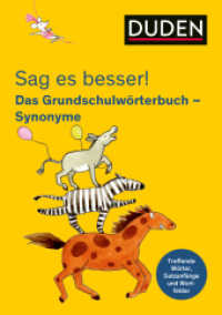 Sag es besser! Das Grundschulwörterbuch Synonyme : Treffende Wörter, Satzanfänge und Wortfelder für gute Aufsätze (Duden - Grundschulwörterbücher) （5. Aufl. 2020. 224 S. 210 mm）