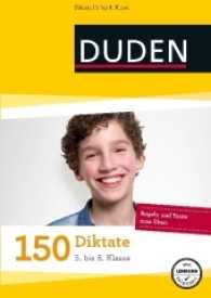 150 Diktate 5. bis 8. Klasse : Regeln und Texte zum Üben (Duden - 150 Übungen)