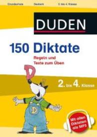 Duden 150 Diktate 2. bis 4. Klasse : Regeln und Texte zum Üben. Mit al
