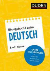 Duden Übungsbuch extra - Deutsch 5.-7. Klasse : Grammatik - Rechtschreibung und Zeichensetzung (Duden - Schulwissen extra)