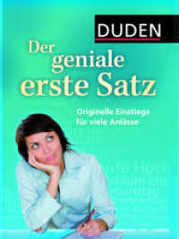 Duden Der geniale erste Satz : Originelle Einstiege für viele Anlässe (Duden Ratgeber) （1. Auflage 2008 128 S. m. zahlr. farb. Illustr. 225 mm）