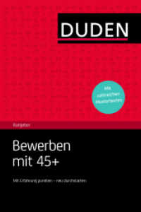 Bewerben mit 45 plus : Mit Erfahrung punkten - neu durchstarten. Mit zahlreichen Mustertexten zum Download (Duden Ratgeber)