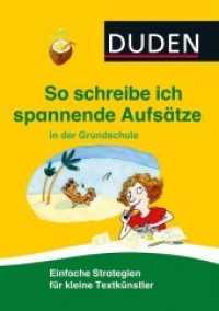 So schreibe ich spannende Aufsätze in der Grundschule : Einfache Strategien für kleine Textkünstler (Duden - So lerne ich in der Grundschule)