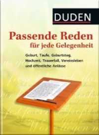 Duden - Passende Reden für jede Gelegenheit : Geburt， Taufe， Geburtstag， Hochzeit， Trauerfall， Vereinsleben und öffentliche Anlässe (Duden - Passende Worte)