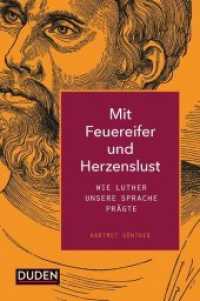 Mit Feuereifer und Herzenslust : Wie Luther unsere Sprache prägte (Duden Allgemeinbildung)