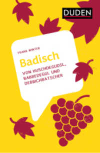 Badisch : Von Huschdegudsl, Babbedeggl und Debbichbatscher (Dialekte) （2024. 128 S. 30 Abb. 190 mm）