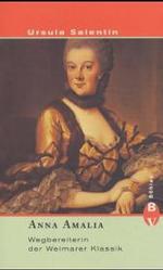 公妃アンナ・アマーリア　ヴァイマール古典文化の守護者（第３版）<br>Anna Amalia : Wegbereiterin der Weimarer Klassik （3. Aufl. Jubil.-Ausg. 2001. 201 S. 37 Abb. 22,5 cm）