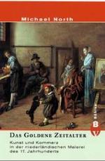 Das Goldene Zeitalter : Kunst und Kommerz in der niederländischen Malerei des 17. Jahrhunderts （Jubil.-Ausg. 2001. 192 S. 21 Abb. 22,5 cm）