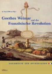 ゲーテのヴァイマールとフランス革命<br>Goethes Weimar und die Französische Revolution : Dokumente der Krisenjahre （2004. VI, 741 S. 24,5 cm）