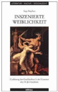 女性性の演出：１８世紀文学に見る性のコード化<br>Inszenierte Weiblichkeit : Codierung der Geschlechter in der Literatur des 18. Jahrhunderts (Literatur, Kultur, Geschlecht, Kleine Reihe Bd.20) （2004. 279 S. 21 cm）