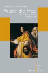 女性嫌悪言説の歴史と機能<br>Wider die Frau : Zu Geschichte und Funktion misogyner Rede (Literatur, Kultur, Geschlecht, Große Reihe Bd.33) （2008. VI, 374 S. m. 30  Abb. 23 cm）