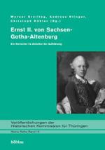 Ernst II. von Sachsen-Gotha-Altenburg : Ein Herrscher im Zeitalter der Aufkl&auml;rung (Ver&ouml;ffentlichungen der Historischen Kommission f&uuml;r Th&uuml;ringen. Kleine Reihe)