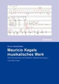 Mauricio Kagels musikalisches Werk : Der Komponist als Erzähler, Medienarrangeur und Sammler. Dissertationsschrift (Schriftenreihe der Hochschule für Musik Franz Liszt Band 005) （2010. 322 S. Mit 26 s/w-Abbildungen und 56 Notenbeispielen. 238 mm）