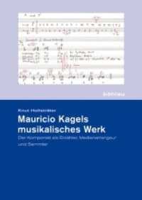 Mauricio Kagels musikalisches Werk : Der Komponist als Erzähler, Medienarrangeur und Sammler. Dissertationsschrift (Schriftenreihe der Hochschule für Musik 'Franz Liszt' Band 005) （2010. 322 S. Mit 26 s/w-Abbildungen und 56 Notenbeispielen. 23.8 cm）