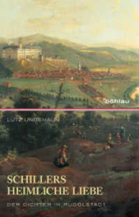Schillers heimliche Liebe : Der Dichter in Rudolstadt （2009. 280 S. Mit 116 s/w-Abb sowie 41 farb. Abb. 235 mm）