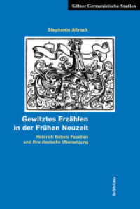 Gewitztes Erzählen in der Frühen Neuzeit : Heinrich Bebels Fazetien und ihre deutsche Übersetzung (Kölner Germanistische Studien, Neue Folge Band 010) （2009. VIII, 320 S. 228 mm）