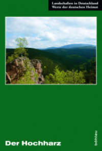 Der Hochharz : Vom Brocken bis in das nördliche Vorland. Eine landeskundliche Bestandsaufnahme im Raum Bad Harzburg, Wernigerode, St. Andreasberg und Elbingerode (Landschaften in Deutschland Band 073) （2016. XVIII, 420 S. 80 farb. Abb. 2 Übersichtskarten in Rück）