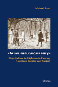 &raquo;Arms are necessary&laquo;; . : Gun Culture in Eighteenth-Century American Politics and Society (K&ouml;lner historische Abhandlungen Band 048) （2010. XIV, 236 S. w. 4 figs. 236 mm）