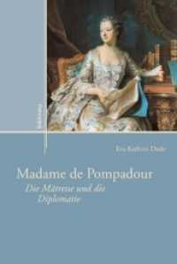Madame de Pompadour : Die Mätresse und die Diplomatie (Externa Band 002) （2010 X, 338 S.）