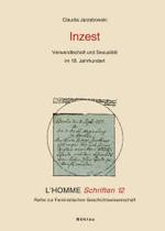近親相姦：１８世紀プロイセンにおける親族関係とセクシュアリティ<br>Inzest : Verwandschaft und Sexualität im 18. Jahrhundert (L' Homme Schriften Bd.12) （2006. 292 S. 24 cm）