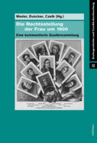 Die Rechtsstellung der Frau um 1900 : Eine kommentierte Quellensammlung (Rechtsgeschichte und Geschlechterforschung Band 012, Teil) （1 Auflage 2010. 2010. 1105 S. 234 mm）