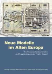 Neue Modelle im Alten Europa : Traditionsbruch und Innovation als Herausforderung in der Frühen Neuzeit （2011. 284 S. 48 s/w-Abb. 246 mm）