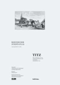 Titz (Rheinischer Städteatlas Lieferung XVII, Nr. 095) （2011. 15 S. 6 Taf. mit 7 s/w- u. 6 farb. Abb. u. Karten. 400 mm）