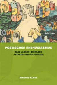 Poetischer Enthusiasmus : Else Lasker-Sch&uuml;lers &Auml;sthetik der Kolportage （2011. 383 S. 231 mm）