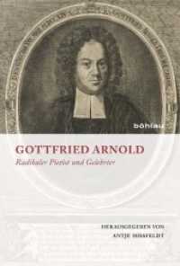 Gottfried Arnold : Radikaler Pietist und Gelehrter. Jubiläumsgabe von und für Dietrich Blaufuß und Hanspeter Marti （2011. 274 S. Mit 16 Faksimiles. 229 mm）