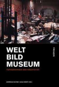 Welt - Bild - Museum : Topographien der Kreativität （2011. 308 S. 148 s/w-Abb. 245 mm）