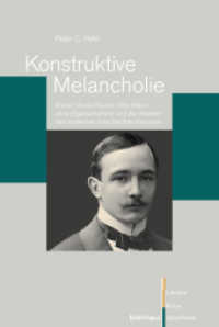 Konstruktive Melancholie : Robert Musils Roman »Der Mann ohne Eigenschaften« und die Grenzen des modernen Geschlechterdiskurses. Diss.. Dissertationsschrift (Literatur-Kultur-Geschlecht Band 061) （2011. 404 S. 228 mm）