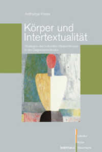 K&ouml;rper und Intertextualit&auml;t : Strategien des kulturellen Ged&auml;chtnisses in der Gegenwartsliteratur (Literatur-Kultur-Geschlecht Band 063) （2012. 273 S. 2 s/w-Abb. 230 mm）