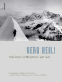 アルプス協会と登山1919-1945年<br>Berg Heil! : Alpenverein und Bergsteigen 1918-1945. Hrsg. v. Deutschen Alpenverein, Österreichischen Alpenverein u. Alpenverein Südtirol （2011. 638 S. zahlr. s/w- und farb. Abb. 280 mm）