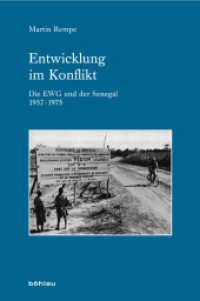 Entwicklung im Konflikt : Die EWG und der Senegal, 1957-1975. Dissertationsschrift (Industrielle Welt Band 081) （2012. 375 S. 2 s/w-Karten. 235 mm）