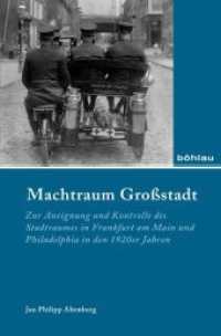 Machtraum Gro&szlig;stadt : Zur Aneignung und Kontrolle des Stadtraumes in Frankfurt am Main und Philadelphia in den 1920er Jahren. Dissertationsschrift (Industrielle Welt Band 084) （2013. 290 S. 235 mm）