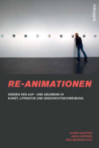 Re-Animationen : Szenen des Auf- und Ablebens in Kunst, Literatur und Geschichtsschreibung （2012. 383 S. 46 s/w-Abb. 230 mm）