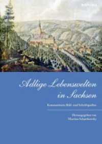 Adlige Lebenswelten in Sachsen : Kommentierte Bild- und Schriftquellen （2013. 505 S. 89 farb. und 10 s/w-Abb. 246 mm）