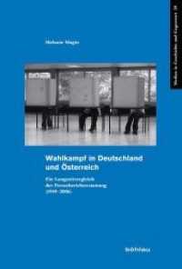 Wahlkampf in Deutschland und Österreich : Ein Langzeitvergleich der Presseberichterstattung (1949 - 2006). Dissertationsschrift (Medien in Geschichte und Gegenwart Band 028) （2012. 360 S. Zahlr. Grafiken. 229 mm）