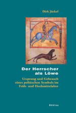 獅子たる支配者：中世初期および盛期における政治シンボルの起源と利用<br>Der Herrscher als Löwe : Ursprung und Gebrauch eines politischen Symbols im Früh- und Hochmittelalter. Diss. (Beihefte zum Archiv für Kulturgeschichte H.60) （2006. 352 S. 25 Abb. auf 16 Taf.）