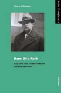 Hans Otto Roth : Biographie eines rumäniendeutschen Politikers (1890-1953). Dissertationsschrift (Studia Transylvanica Band 043) （2013. 332 S. 19 s/w-Abb. 238 mm）