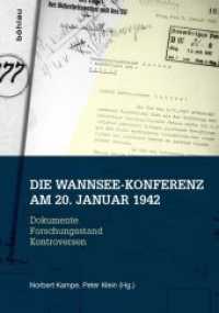 ヴァンゼー会議：史料／研究／論争<br>Die Wannsee-Konferenz am 20. Januar 1942 : Dokumente - Forschungsstand - Kontroversen （2013. 481 S. 43 s/w-Abb. 246 mm）