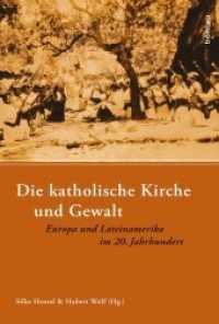 Die katholische Kirche und Gewalt : Europa und Lateinamerika im 20. Jahrhundert （2013. 340 S. 3 s/w-Abb. 23.7 cm）