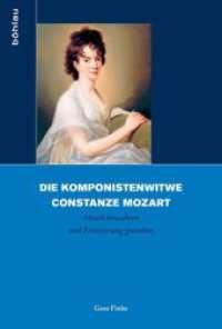 モーツァルト未亡人としてのコンスタンツェ：作品と記憶の保護<br>Die Komponistenwitwe Constanze Mozart : Musik bewahren und Erinnerung gestalten. Dissertationsschrift (Biographik. Geschichte - Kritik - Praxis Band 002) （2013. 354 S. 24 s/w- und 9 farb. Abb. 230 mm）